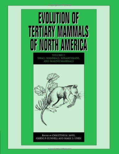 Evolution Of Tertiary Mammals Of North America Small Mammals Xenarthrans And Marine Mammals 1st Edition Christine M Janis