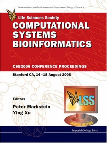 Computational Systems Bioinformatics Csb2006 Conference Proceedings Stanford Ca 1418 August 2006 1st Edition Peter Markstein