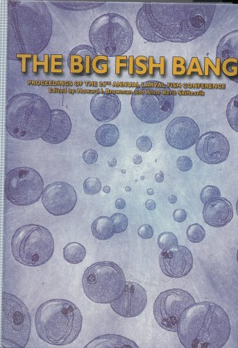 The Big Fish Bang Proceedings Of The 26th Annual Larval Fish Conference 1st Howard I Browman
