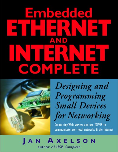 Embedded Ethernet And Internet Complete Designing And Programming Small Devices For Networking Jan Axelson