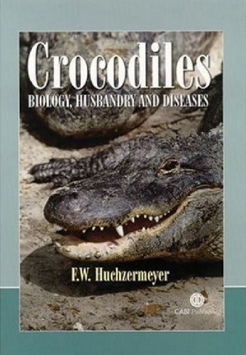 Crocodiles Biology Husbandry And Diseases Huchzermeyer