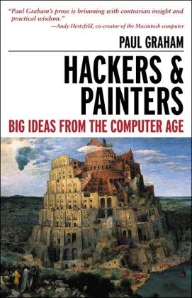 Hackers And Painters Big Ideas From The Computer Age 1st Edition Paul Graham