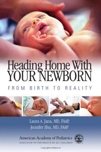 Heading Home With Your Newborn From Birth To Reality 1st Edition Laura A Jana Jennifer Shu