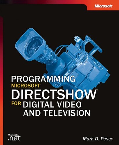 Programming Microsoft Directshow For Digital Video And Television Mark Pesce D