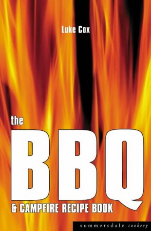 The Bbq And Campfire Recipe Book Summersdale Cookery Luke Cox