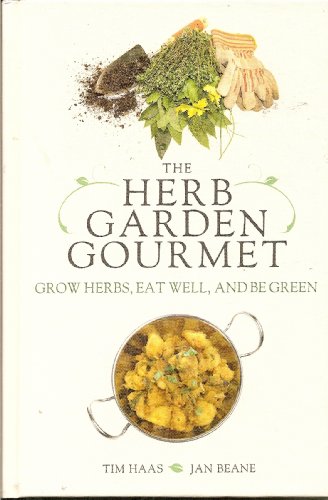 The Herb Garden Gourmet Grow Herbs Eat Well And Be Green 1st Sourcebook Edition Thus Tim Haas