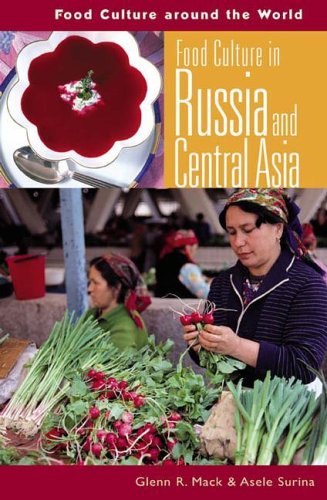 Food Culture In Russia And Central Asia Glenn Randall Mack Asele Surina