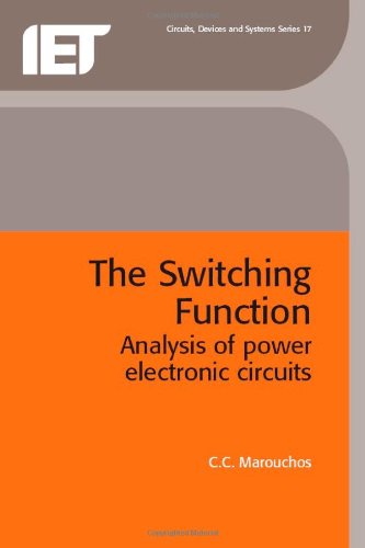 The Switching Function Analysis Of Power Electronic Circuits Illustrated Edition Christos Marouchos