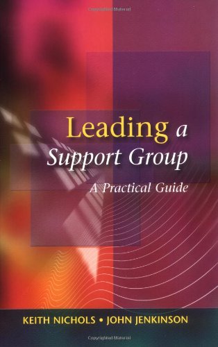 Leading A Support Group A Practical Guide 1st Edition Keith Nichols