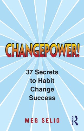 Changepower 37 Secrets To Habit Change Success 1st Edition Meg Selig