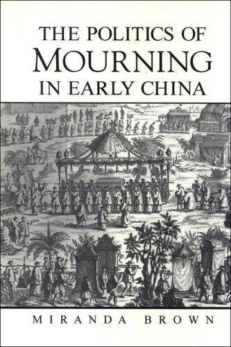 The Politics Of Mourning In Early China Illustrated Edition Miranda Brown