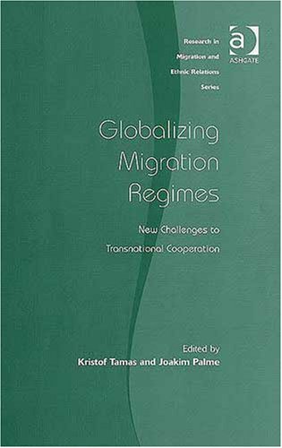 Globalizing Migration Regimes New Challenges To Transnational Cooperation Stockholm Workshop On Global Migration R