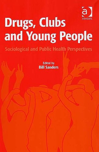 Drugs Clubs And Young People Sociological And Public Health Perspectives 1st Edition Bill Sanders