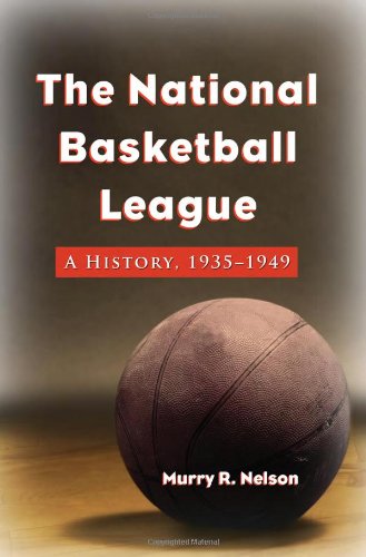 The National Basketball League A History 19351949 First Edition Murry R Nelson