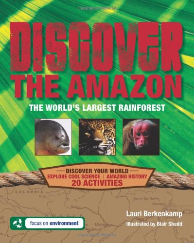 Discover The Amazon The Worlds Largest Rainforest Lauri Berkenkamp