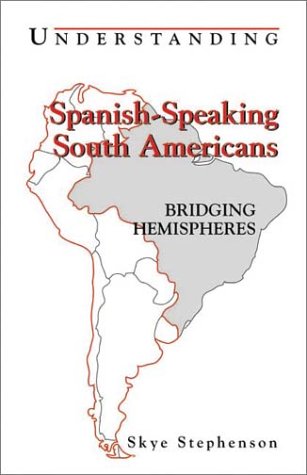 Understanding Spanishspeaking South Americans Bridging Hemispheres Skye Stephenson