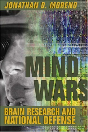Mind Wars Brain Research And National Defense 1st Edition Jonathan D Moreno