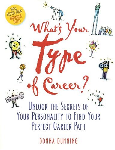 Whats Your Type Of Career Unlock The Secrets Of Your Personality To Find Your Perfect Career Path 1st Edition Donna Dunning