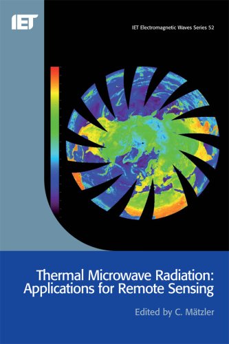 Thermal Microwave Radiation Applications For Remote Sensing Illustrated Edition Christian Matzler
