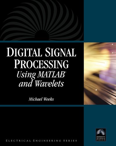 Digital Signal Processing Using Matlab And Wavelets Michael Weeks