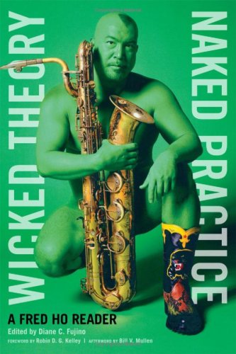 Wicked Theory Naked Practice A Fred Ho Reader Fred Ho Bill V Mullen