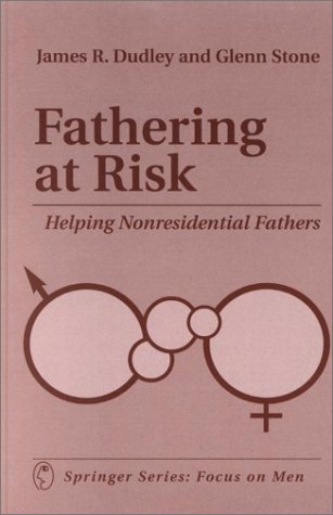 Fathering At Risk Helping Nonresidential Fathers 1st Edition James Dudley Phd
