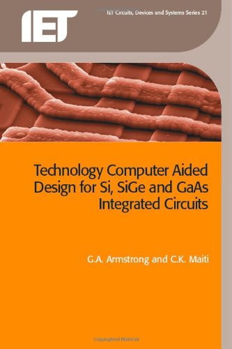 Technology Computer Aided Design For Si Sige And Gaas Integrated Circuits Ck Maiti