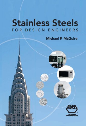 Stainless Steels For Design Engineers Michael F Mcguire Kaufman J G