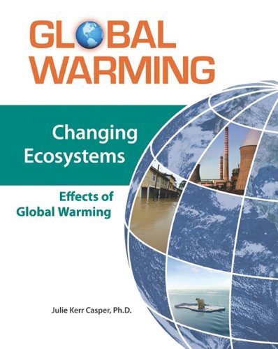 Changing Ecosystems Effects Of Global Warming 1st Edition Julie Kerr