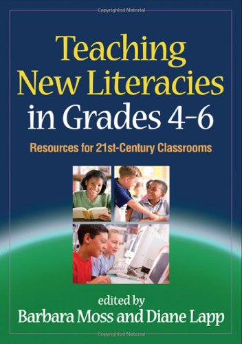 Teaching New Literacies In Grades 46 Resources For 21stcentury Classrooms 1st Edition Barbara Moss Phd