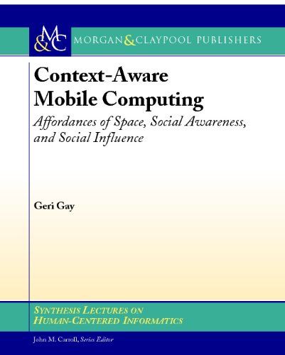 Contextaware Mobile Computing Affordances Of Space Social Awareness And Social Influence 1st Edition Geri Gay