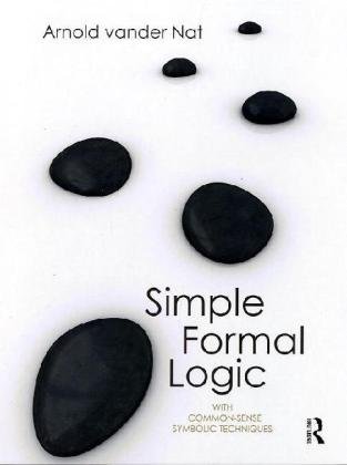 Simple Formal Logic With Commonsense Symbolic Techniques 1st Edition Arnold Vander Nat