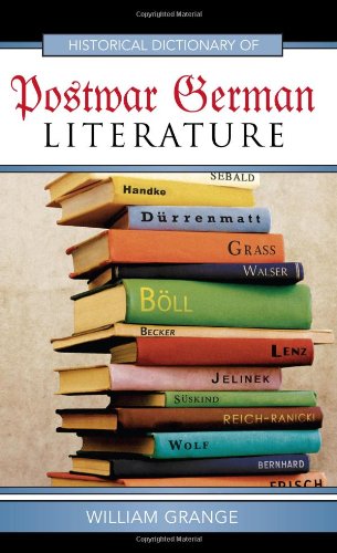 Historical Dictionary Of Postwar German Literature William Grange