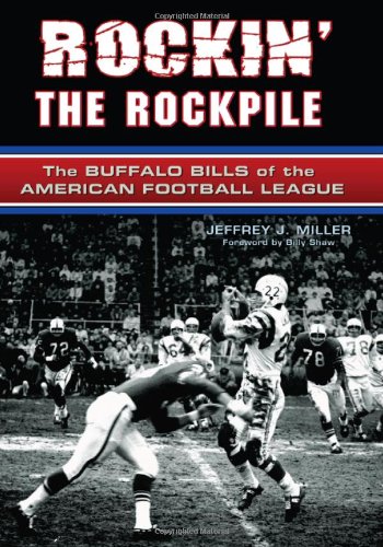 Rockin The Rockpile The Buffalo Bills Of The American Football League Jeffrey Miller