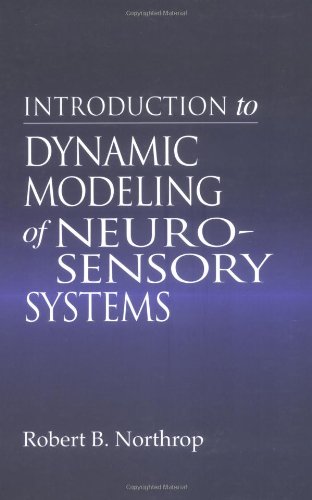Introduction To Dynamic Modeling Of Neurosensory Systems 1st Edition Robert B Northrop