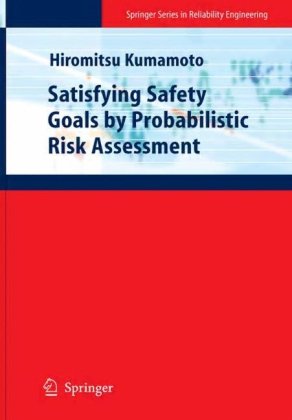 Satisfying Safety Goals By Probabilistic Risk Assessment 1st Edition Hiromitsu Kumamoto
