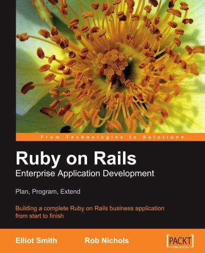 Ruby On Rails Enterprise Application Development Plan Program Extend Building A Complete Ruby On Rails Business Application From Start To Finish Elliot Smith