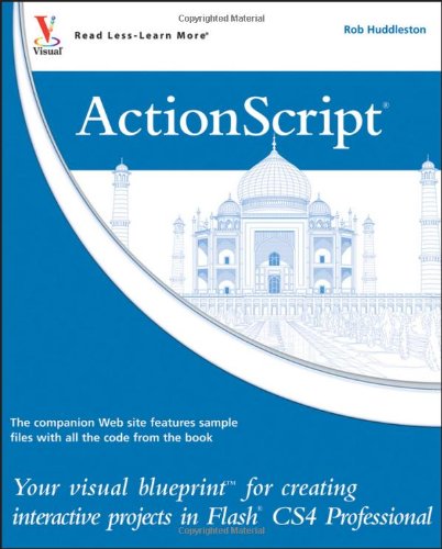 Actionscript Your Visual Blueprint For Creating Interactive Projects In Flash Cs4 Professional Rob Huddleston