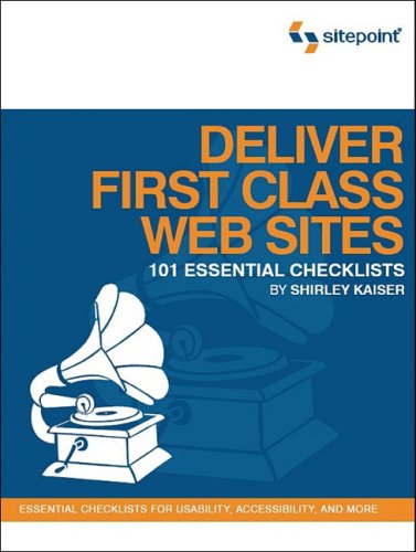 Deliver First Class Web Sites 101 Essential Checklists 1st Edition Shirley Kaiser
