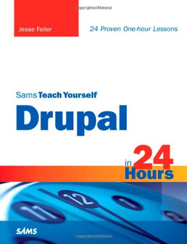 Sams Teach Yourself Drupal In 24 Hours 1st Edition Jesse Feiler