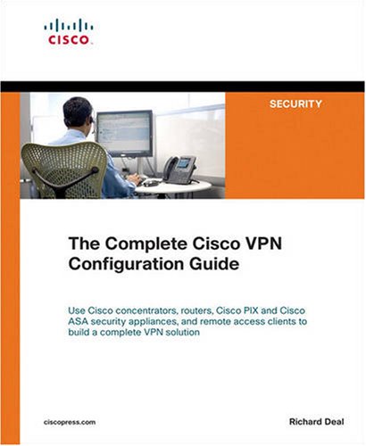 The Complete Cisco Vpn Configuration Guide Illustrated Edition Richard Deal
