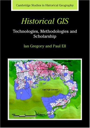 Historical Gis Technologies Methodologies And Scholarship Ian N Gregory