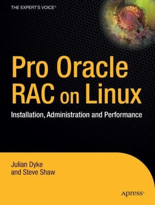 Pro Oracle Database 10g Rac On Linux Installation Administration And Performance 1st Ed 2006 Corr 2nd Printing Steve Shaw