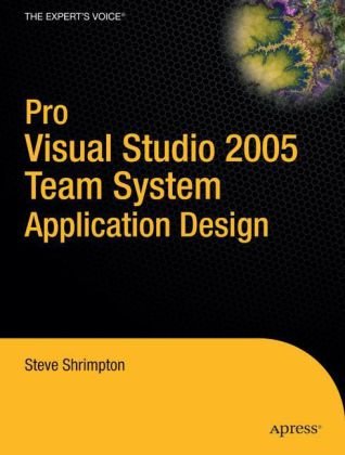 Pro Visual Studio 2005 Team System Application Development 1st Edition Steve Shrimpton