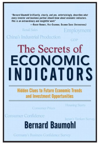 The Secrets Of Economic Indicators Hidden Clues To Future Economic Trends And Investment Opportunities 1st Edition Bernard Baumohl