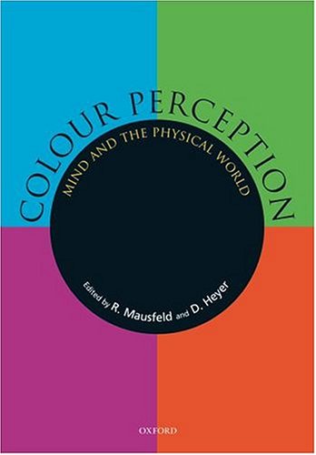 Colour Perception Mind And The Physical World 1st Edition Rainer Mausfeld
