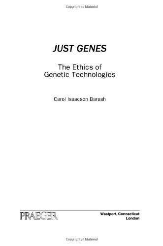 Just Genes The Ethics Of Genetic Technologies 1st Edition Carol Isaacson Barash