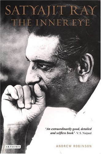 Satyajit Ray The Inner Eye The Biography Of A Master Filmmaker Revised And Updated Andrew Robinson