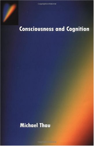 Consciousness And Cognition 1st Edition Michael Thau