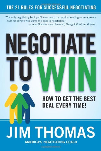 Negotiate To Win The 21 Rules For Successful Negotiating Jim Thomas